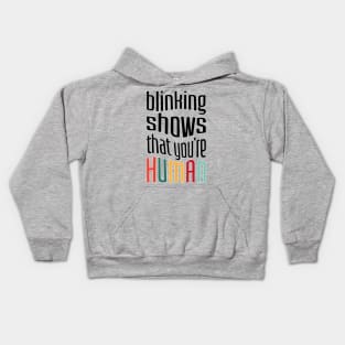 Blinking shows that you're Human Kids Hoodie